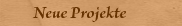 Neue Projekte